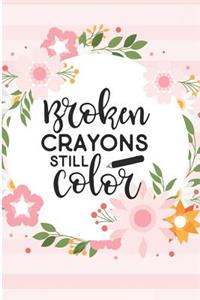 Broken Crayons Still Color