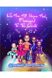 We Are All Unique And Meaningful To This World
