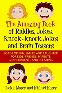 The Amazing Book of Riddles, Jokes, Knock-knock Jokes and Brain Teasers