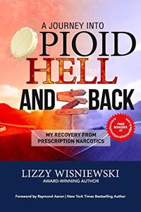 A Journey Into Opioid Hell and Back