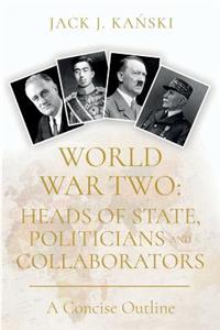 World War Two: Heads of State, Politicians and Collaborators