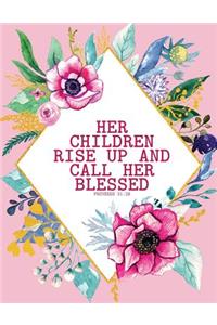 Her Children Rise Up and Call Her Blessed - Proverbs 31