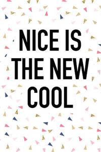 Nice Is the New Cool