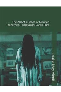 The Abbot's Ghost, or Maurice Treherne's Temptation