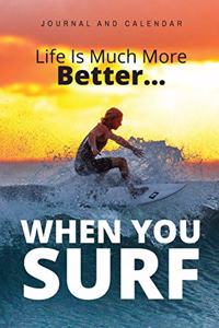 Life Is Much More Better... When You Surf