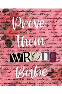 Prove Them Wrong Babe