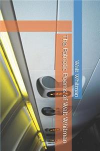 The Patriotic Poems of Walt Whitman