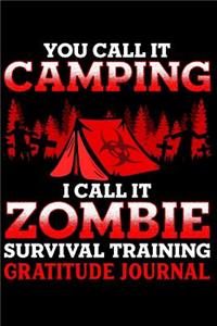 You Call It Camping I Call It Zombie Survival Training Gratitude Journal