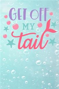 Get Off My Tail