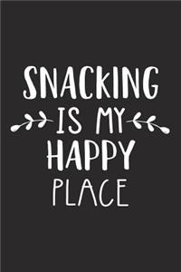 Snacking Is My Happy Place