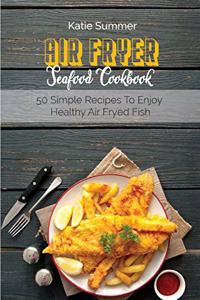 Air Fryer Seafood Cookbook