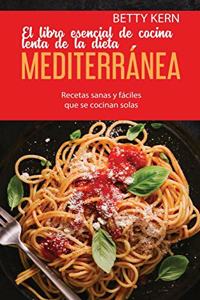 El libro esencial de cocina lenta de la dieta mediterránea