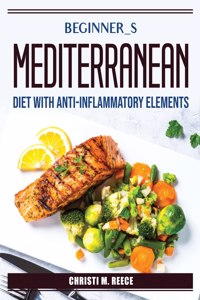 Beginner_s Mediterranean diet with anti-inflammatory elements