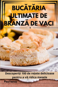 BucAtAria Ultimate de BrânzA de Vaci