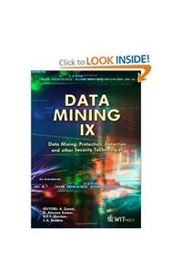 Data Mining Ix : Data Mining, Protection, Detection And Other Security Technologies