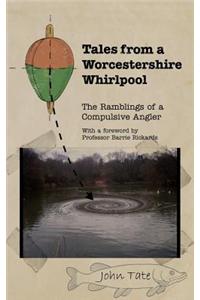 Tales from a Worcestershire Whirlpool