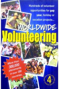 Worldwide Volunteering, 4th Edition: Hundreds of Volunteer Opportunites for Gap Year, Holiday or