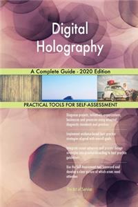 Digital Holography A Complete Guide - 2020 Edition