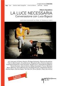 La luce necessaria. Conversazione con Luca Bigazzi