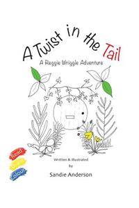 A Twist in the Tail: A Reggie Wriggle Adventure