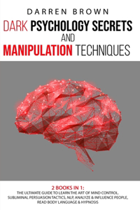 Dark Psychology Secrets & Manipulation Techniques