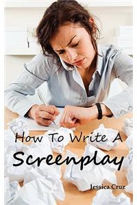 How to Write a Screenplay