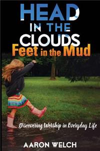 Head in the Clouds, Feet in the Mud