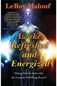 Awake, Refreshed and Energized