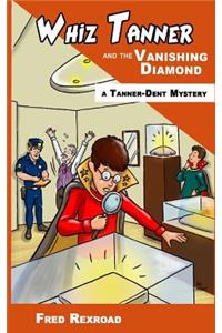 Whiz Tanner and the Vanishing Diamond
