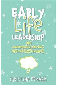 Early Life Leadership, 101 Conversation Starters and Writing Prompts