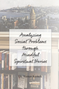 Analyzing Social Problems through Mindful Spiritual Stories