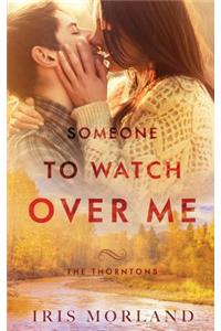 Someone to Watch Over Me: The Thorntons Book 5