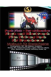 Fuck Fick - Der Ultimative Fluch Und Missbrauch Film F?rbung Buch F?r Erwachsene Malbuch F?r Erwachsene Finding Nemo, 007, 300, Batman, Inception, Gravity, Rio, Independence Day, Legion, Oblivion, Abyss, Alien, Spiderman, Antman, Astroboy, Avatar,