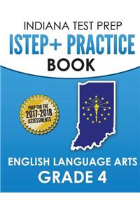 Indiana Test Prep Istep+ Practice Book English Language Arts Grade 4: Preparation for the Istep+ Ela Assessments