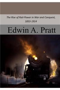 Rise of Rail-Power in War and Conquest, 1833-1914