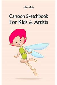 Cartoon Sketchbook for Kids & Artists