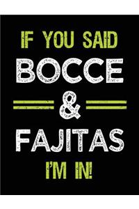 If You Said Bocce & Fajitas I'm in