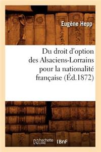 Du Droit d'Option Des Alsaciens-Lorrains Pour La Nationalité Française (Éd.1872)