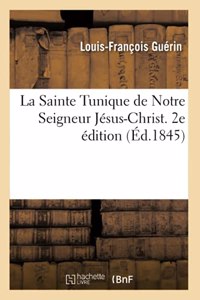 La Sainte Tunique de Notre Seigneur Jésus-Christ. Recherches Religieuses Et Historiques