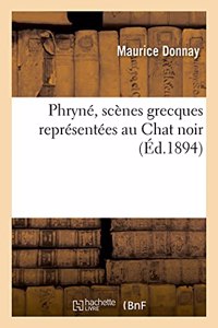 Phryné, Scènes Grecques Représentées Au Chat Noir
