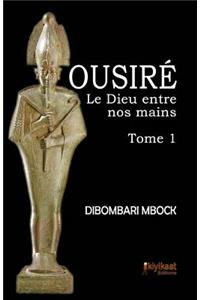 Ousiré, le Dieu entre nos mains