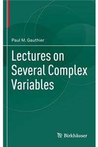 Lectures on Several Complex Variables