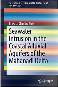 Seawater Intrusion in the Coastal Alluvial Aquifers of the Mahanadi Delta