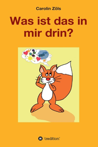 Was ist das in mir drin?