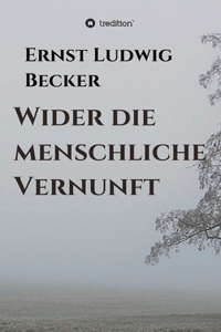 Wider die menschliche Vernunft