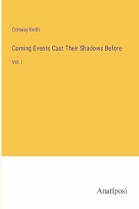 Coming Events Cast Their Shadows Before