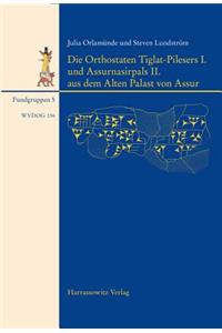 Die Orthostaten Tiglat-Pilesers I. Und Assurnasirpals II. Aus Dem Alten Palast Von Assur