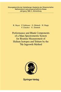 Performance and Blank Components of a Mass Spectrometric System for Routine Measurement of Helium Isotopes and Tritium by the 3he Ingrowth Method: Vorgelegt in Der Sitzung Vom 1. Juli 1989 Von Otto Haxel