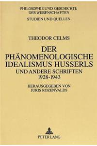Theodor Celms: Der Phaenomenologische Idealismus Husserls Und Andere Schriften 1928 - 1943