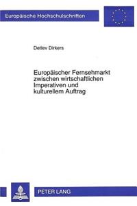 Europaeischer Fernsehmarkt Zwischen Wirtschaftlichen Imperativen Und Kulturellem Auftrag